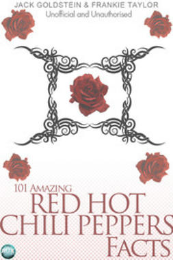 Goldstein, Jack - 101 Amazing Red Hot Chili Peppers Facts, ebook