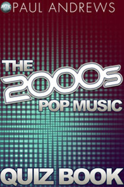 Andrews, Paul - The 2000s Pop Music Quiz, e-bok