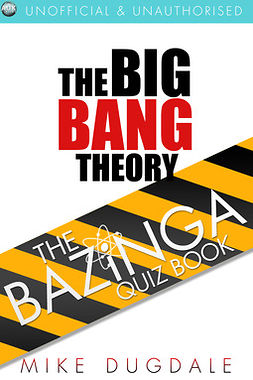 Dugdale, Mike - The Big Bang Theory – The Bazinga Quiz Book, e-kirja