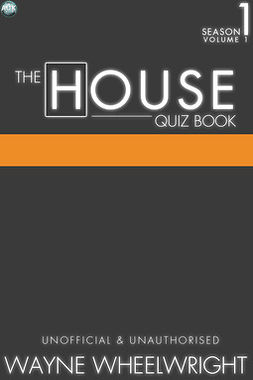 Wheelwright, Wayne - The House Quiz Book Season 1 Volume 1, e-kirja