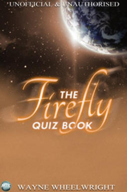 Wheelwright, Wayne - The Firefly Quiz Book, e-bok