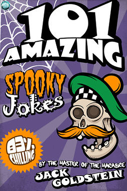 Goldstein, Jack - 101 Amazing Spooky Jokes, e-kirja