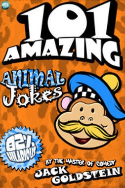 Goldstein, Jack - 101 Amazing Animal Jokes, e-kirja