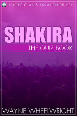 Wheelwright, Wayne - Shakira - The Quiz Book, ebook