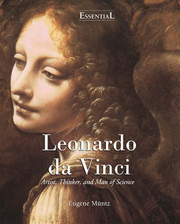 Müntz, Eugène - Leonardo Da Vinci - Artist, Thinker, and Man of Science, ebook