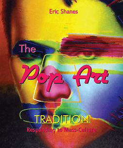 Shanes, Eric - The Pop Art Tradition - Responding to Mass-Culture, e-kirja