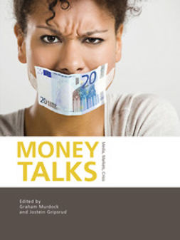 Murdock, Graham - Money Talks: Media, Markets, Crisis, e-kirja