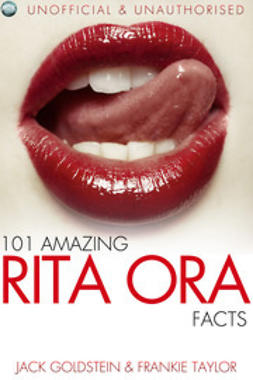 Goldstein, Jack - 101 Amazing Rita Ora Facts, ebook