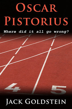 Goldstein, Jack - Oscar Pistorius - Where Did It All Go Wrong?, e-bok