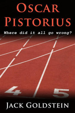 Goldstein, Jack - Oscar Pistorius - Where Did It All Go Wrong?, ebook