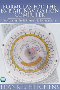 Hitchens, Frank - Formulas for the E6-B Air Navigation Computer, ebook