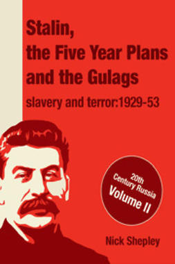 Shepley, Nick - Stalin, the Five Year Plans and the Gulags, e-kirja