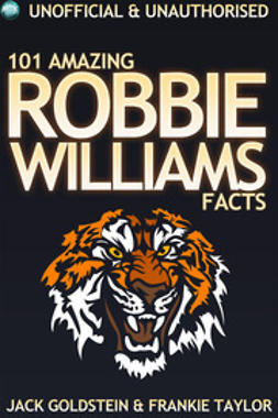 Goldstein, Jack - 101 Amazing Robbie Williams Facts, ebook