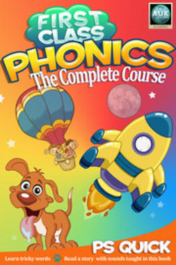 Quick, P S - First Class Phonics - The Complete Course, ebook