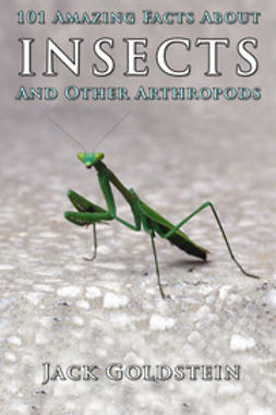 Goldstein, Jack - 101 Amazing Facts About Insects, e-kirja