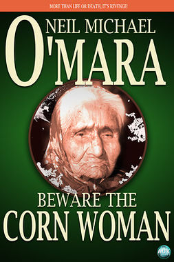 O'Mara, Neil Michael - Beware The Corn Woman, ebook