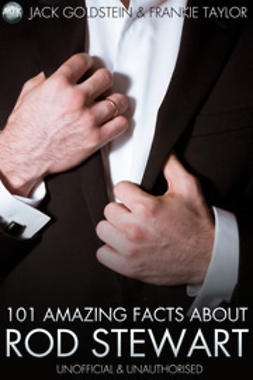 Goldstein, Jack - 101 Amazing Facts About Rod Stewart, ebook