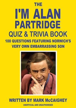 McCaighey, Mark - The I'm Alan Partridge Quiz & Trivia Book, e-kirja
