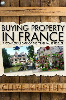 Kristen, Clive - Buying Property in France, e-bok