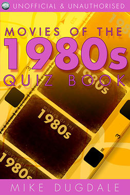 Dugdale, Mike - Movies of the 1980s Quiz Book, e-kirja