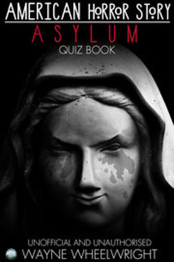 Wheelwright, Wayne - American Horror Story - Asylum Quiz Book, e-bok