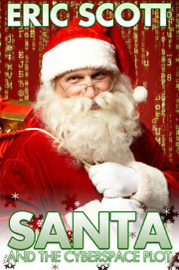 Scott, Eric - Santa and the Cyberspace Plot, e-kirja