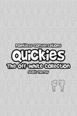 Tierney, Scott - Pointless Conversations Quickies - The Off-White Collection, ebook
