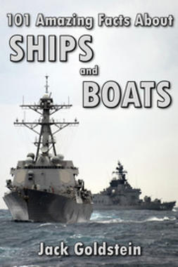 Goldstein, Jack - 101 Amazing Facts about Ships and Boats, e-kirja