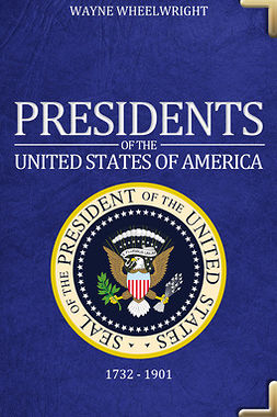 Wheelwright, Wayne - Presidents of the United States of America, ebook