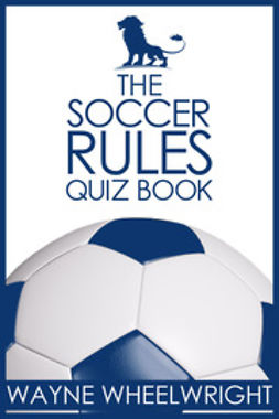 Wheelwright, Wayne - The Soccer Rules Quiz Book, e-kirja
