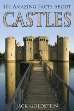 Goldstein, Jack - 101 Amazing Facts about Castles, e-kirja