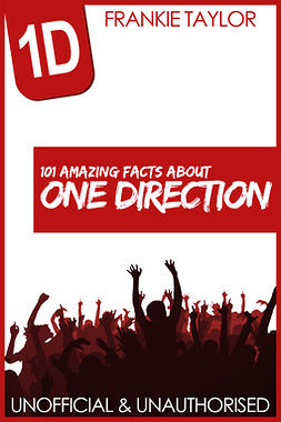 Taylor, Frankie - 101 Amazing Facts about One Direction, e-bok