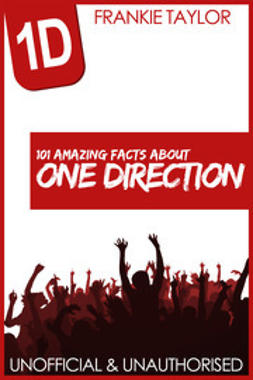 Taylor, Frankie - 101 Amazing Facts about One Direction, ebook