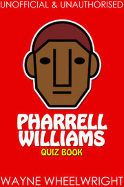 Wheelwright, Wayne - Pharrell Williams Quiz Book, e-bok