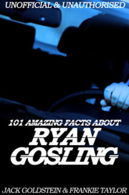 Goldstein, Jack - 101 Amazing Facts about Ryan Gosling, ebook