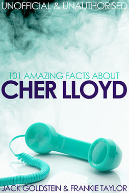 Goldstein, Jack - 101 Amazing Facts about Cher Lloyd, ebook
