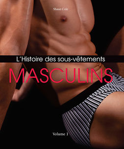 Cole, Shaun - L’Histoire des Sous-Vêtements Masculins, e-bok