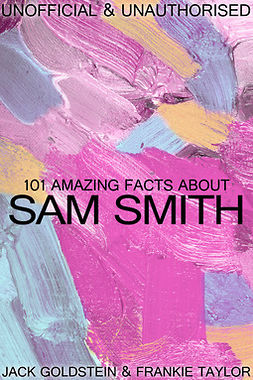 Goldstein, Jack - 101 Amazing Facts about Sam Smith, e-kirja