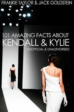 Goldstein, Jack - 101 Amazing Facts about Kendall and Kylie, e-bok