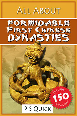 Quick, P S - All About: Formidable First Chinese Dynasties, e-kirja