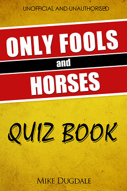 Dugdale, Mike - The Only Fools and Horses Quiz Book, ebook