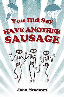 Meadows, John - You Did Say Have Another Sausage, ebook