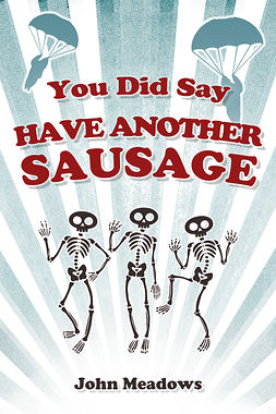 Meadows, John - You Did Say Have Another Sausage, ebook