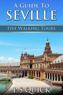 Quick, P S - A Guide to Seville: Five Walking Tours, ebook