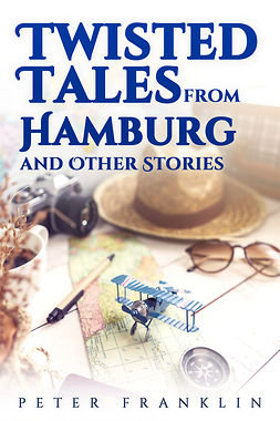 Franklin, Peter - Twisted Tales from Hamburg and Other Stories - Volume 1, e-bok