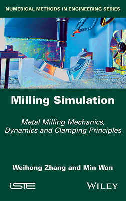 Wan, Min - Milling Simulation: Metal Milling Mechanics, Dynamics and Clamping Principles, ebook