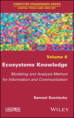 Szoniecky, Samuel - Ecosystems Knowledge: Modeling and Analysis Method for Information and Communication, e-bok