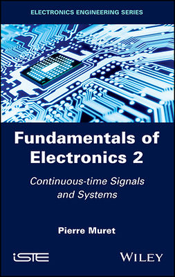 Muret, Pierre - Fundamentals of Electronics 2: Continuous-time Signals and Systems, ebook