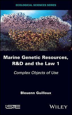Guilloux, Bleuenn - Marine Genetic Resources, R&D and the Law 1: Complex Objects of Use, ebook