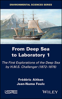 Aitken, Frederic - From Deep Sea to Laboratory 1: The First Explorations of the Deep Sea by H.M.S. Challenger (1872-1876), ebook